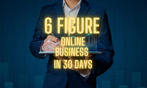 6 Figure Online Business in 30 Days