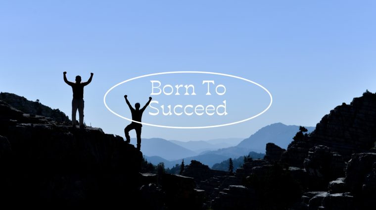 Born To Succeed